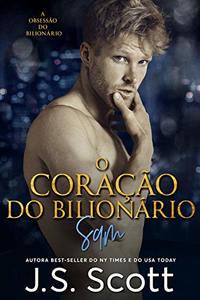 O CoraÃ§Ã£o do BilionÃ¡rio (A ObsessÃ£o do BilionÃ¡rio - Sam) (Portuguese Edition)