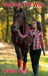 Seeing the Way: An Equestrian Journal (Volume 1)