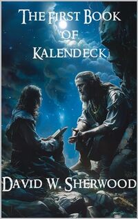 The First Book of Kalendeck - Published on Mar, 2015