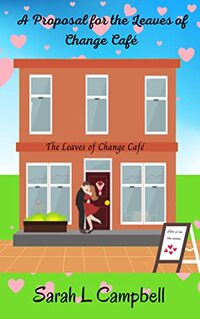 A Proposal for the Leaves of Change CafÃ© (The Leaves of Change CafÃ© Series Book 2) - Published on Jun, 2021