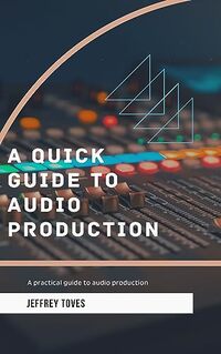 A Quick Guide to Audio Production