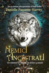 Nemici ancestrali: Un romanzo di vampiri da nemici a amanti (Anima gemella del desiderio Vol. 1) (Italian Edition)