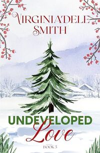 Book 5: Undeveloped Love: A Christmas Collection Novella (Green Hills)