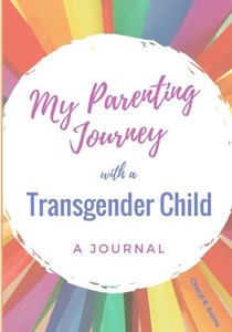 My Parenting Journey with a Transgender Child: A Journal