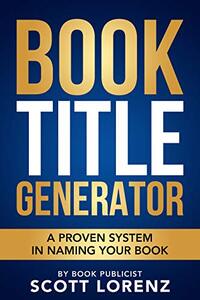 Book Title Generator: A Proven System in Naming Your Book