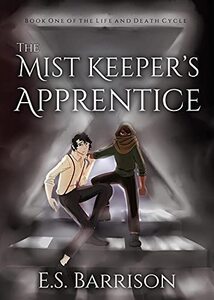 The Mist Keeper's Apprentice (The Life and Death Cycle Book 1) - Published on Jun, 2020