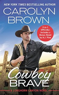 Cowboy Brave: Two full books for the price of one (Longhorn Canyon)