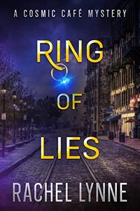 Ring of Lies: A Romantic Cozy Mystery (A Cosmic Cafe Adventure Book 1)