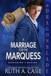 A Marriage for the Marquess: A Regency Historical Romance (Barrington’s Brigade Book 1)