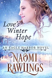 Love's Winter Hope: Historical Christian Romance (Eagle Harbor Book 5) - Published on Apr, 2017