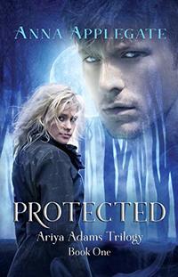 Protected (Book 1 in the Ariya Adams Trilogy)