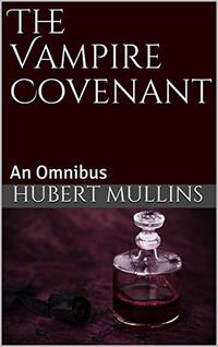 The Vampire Covenant: An Omnibus