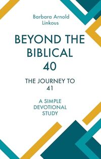 BEYOND THE BIBLICAL 40: THE JOURNEY TO 41