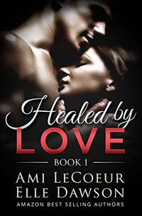 Healed by LOVE - Book 1: Discovering Each Other