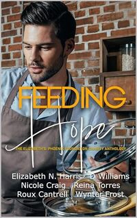 Feeding Hope: An Elizabeth's Phoenix Foundation Charity Anthology