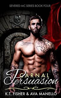 Carnal Persuasion (Severed MC Book 4)