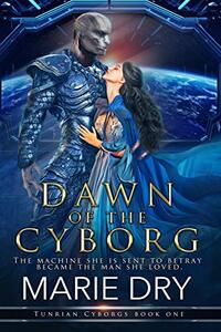 Dawn of the Cyborg (Tunrian Cyborgs Book 1)