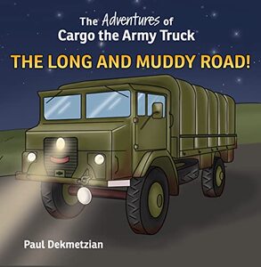 The Adventures of Cargo the Army Truck: The Long and Muddy Road! - Published on Apr, 2022