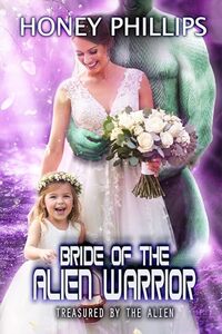 Bride of the Alien Warrior (Treasured by the Alien Book 16)