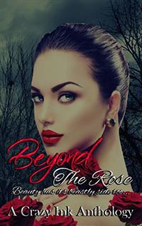 Beyond the Rose: A Crazy Ink Anthology