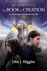 In Search of The Book Of Creation (An Archangel Luciferael Novella)