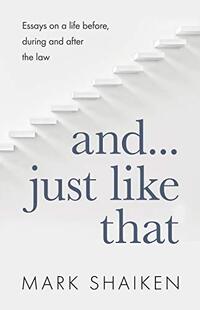 And... Just Like That: Essays on a life before, during and after the law