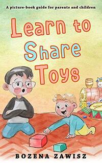 Learn to share toys: A picture-book guide for parents and children.