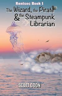 Rentsoc Book 1: The Wizard, The Pirate, and The Steampunk Librarian
