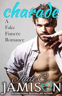 Charade (A Fake Fiancée Romance) - Published on Oct, 2017