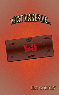 LJ (What Makes Me Book 3) - Published on Jan, 2023