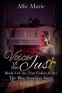 Voice of the Just: The Blue Sapphire Story (True Colors Book 3)