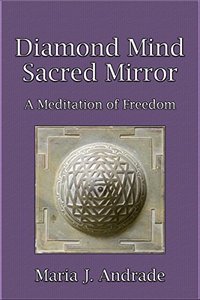 Diamond Mind  Sacred Mirror: A Meditation of Freedom