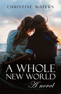 A Whole New World: A Novel | Age Gap Lesbian Romance (Age-Gap Lesbian Romance Book 1)