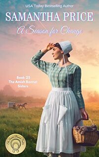 A Season for Change: Amish Romance (The Amish Bonnet Sisters Book 25)