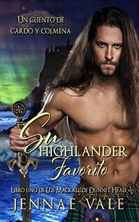 Su Highlander Favorito : Libro uno de Los Mackall de Dunnet Head (Spanish Edition)