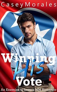 Winning His Vote: An Enemies to Lovers MM Romance