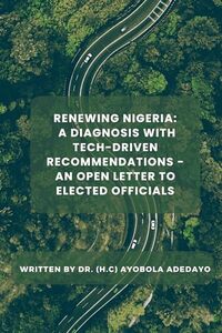 Renewing Nigeria: A Diagnosis with Tech-Driven Recommendations - An Open Letter to Elected Officials
