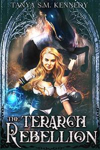 The Terarch Rebellion: A Romantic Fantasy Action Adventure Novel