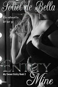 Entity Mine (My Sweet Entity Book 2)