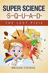 Super Science Squad: The Lost Pixie - Published on Mar, 2020