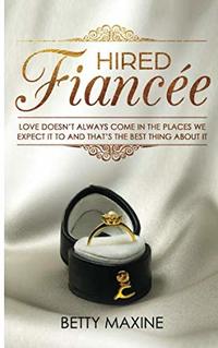 Hired Fiancée: Love doesn't always come in the places we expect it to and that's the best thing about it. (Fiance series) - Published on Nov, -0001