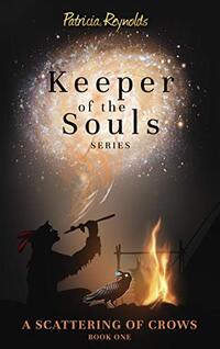 A Scattering of Crows (Keeper of the Souls Book 1) - Published on Nov, 2018