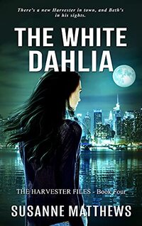 The White Dahlia: The Harvester Files Book 4