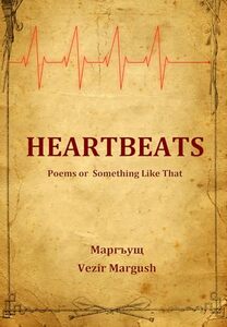 Heartbeats: Poems or Something Like That