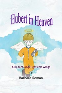 Hubert in Heaven: A hi-tech angel gets his wings