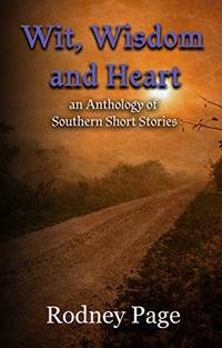 Wit, Wisdom and Heart: An Anthology of Southern Short Stories