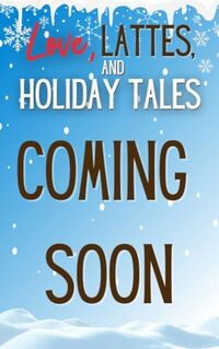 Love, Lattes, & Holiday Tales: A Multi-Genre Romance Charity Anthology