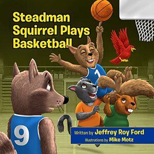 Steadman Squirrel Plays Basketball