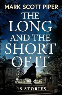 The Long and the Short of It: 15 Stories