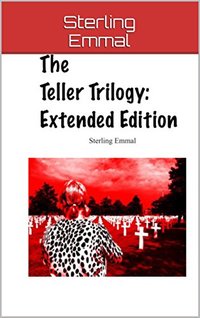 The Teller Trilogy: Extended Edition